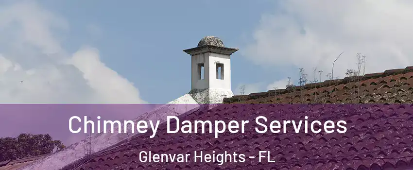  Chimney Damper Services Glenvar Heights - FL