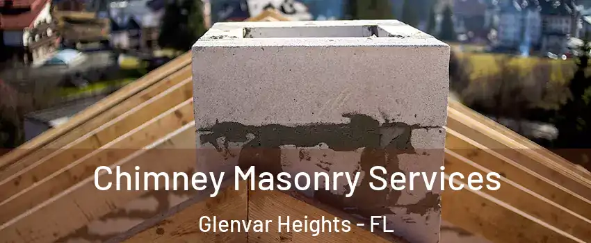  Chimney Masonry Services Glenvar Heights - FL