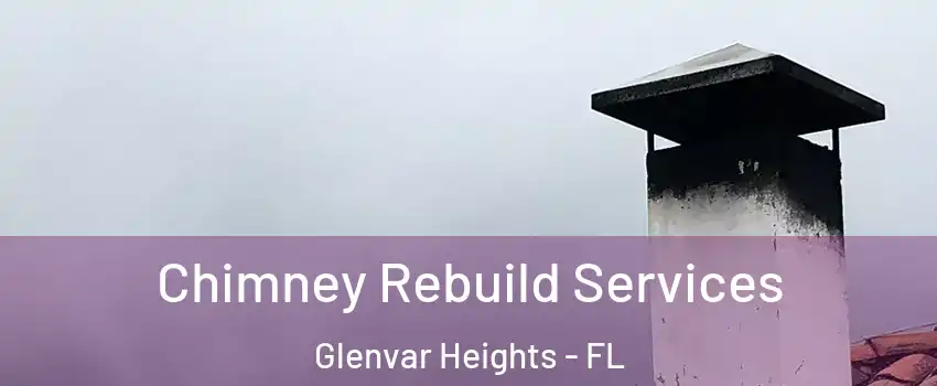  Chimney Rebuild Services Glenvar Heights - FL