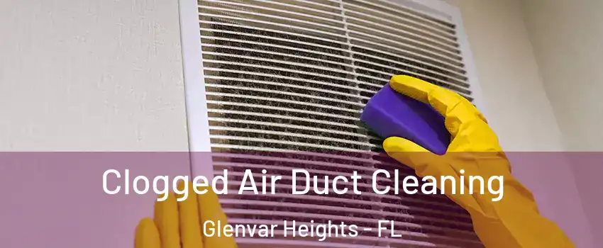  Clogged Air Duct Cleaning Glenvar Heights - FL