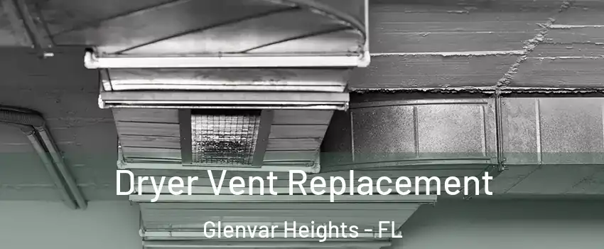  Dryer Vent Replacement Glenvar Heights - FL
