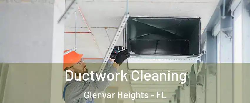  Ductwork Cleaning Glenvar Heights - FL