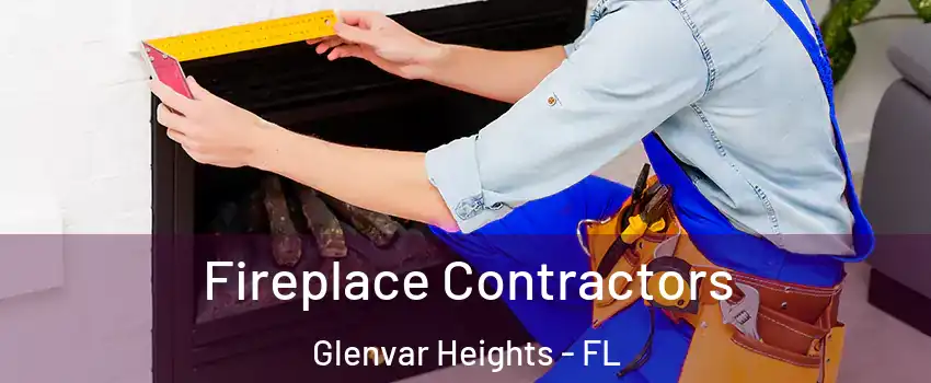  Fireplace Contractors Glenvar Heights - FL