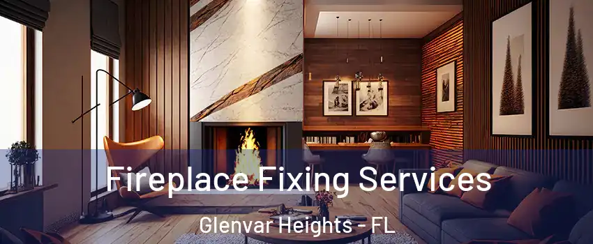  Fireplace Fixing Services Glenvar Heights - FL