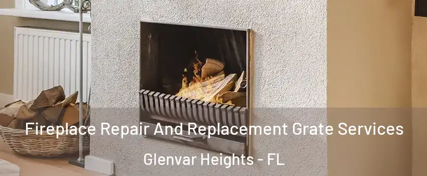  Fireplace Repair And Replacement Grate Services Glenvar Heights - FL