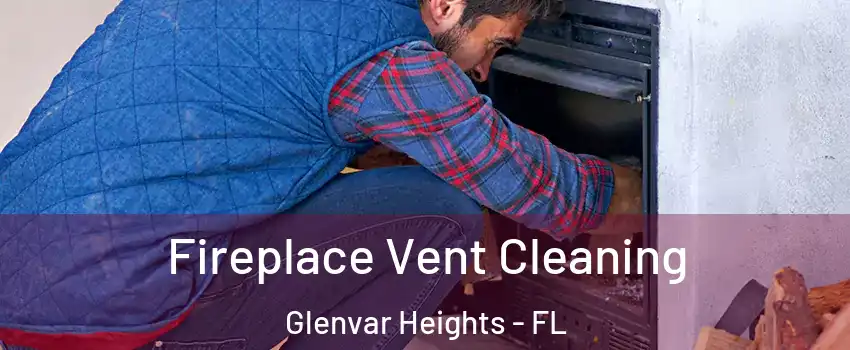  Fireplace Vent Cleaning Glenvar Heights - FL