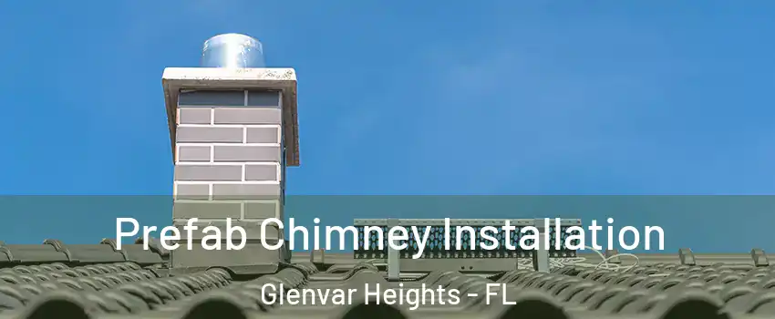  Prefab Chimney Installation Glenvar Heights - FL
