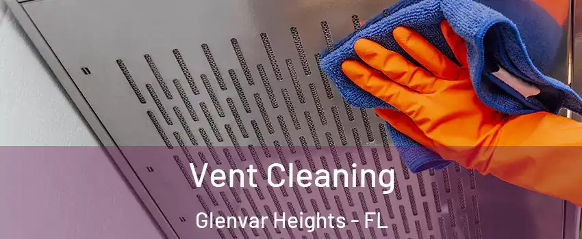  Vent Cleaning Glenvar Heights - FL