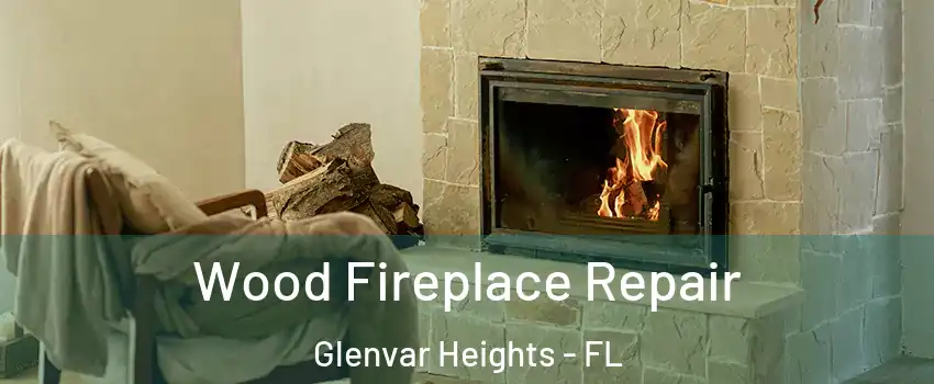  Wood Fireplace Repair Glenvar Heights - FL
