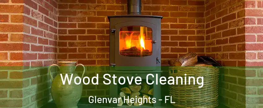  Wood Stove Cleaning Glenvar Heights - FL